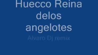 Huecco- reina de los angelotes - remix Alvaro Dj