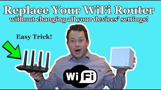 ✅ THE TRICK - Change/Replace Your WiFi Router Without Changing All Your Devices