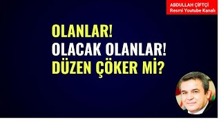 OLANLAR! OLACAK OLANLAR! DÜZEN ÇÖKER Mİ?