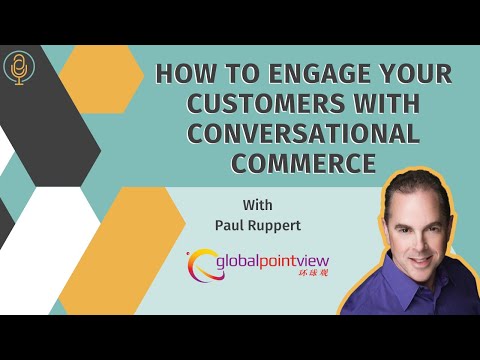How to Engage Your Customers with Conversational Commerce with Paul Ruppert