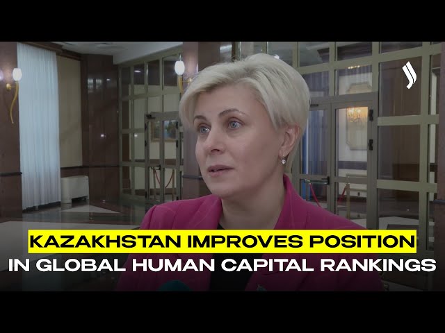 Kazakhstan improves position in global human capital rankings