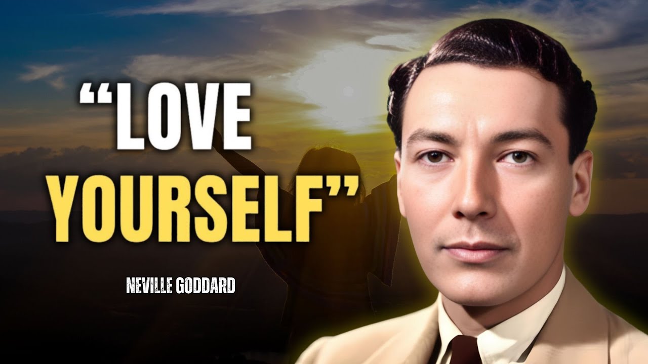 Neville Goddard - Love Yourself: Unlock the Creative Power Within You
