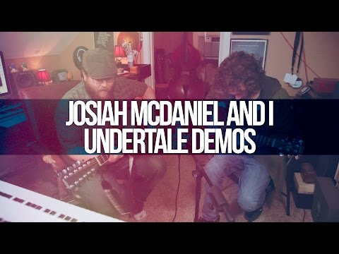 Josiah McDaniel & I: The Undertale Demos