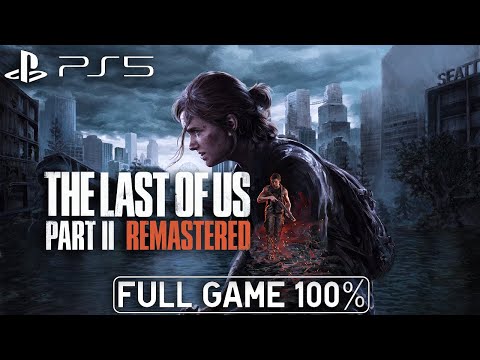 The Last of Us Part 2 Remastered PS5 - Full Game 100% Longplay Walkthrough