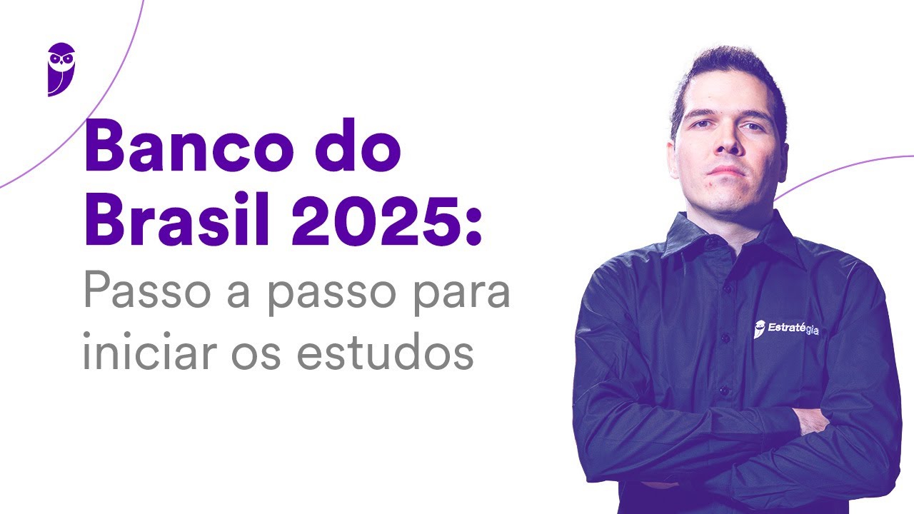 Concurso Banco do Brasil 2025: Passo a passo para iniciar os estudos