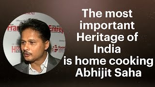 The most important heritage of India is home cooking: Abhijit Saha image