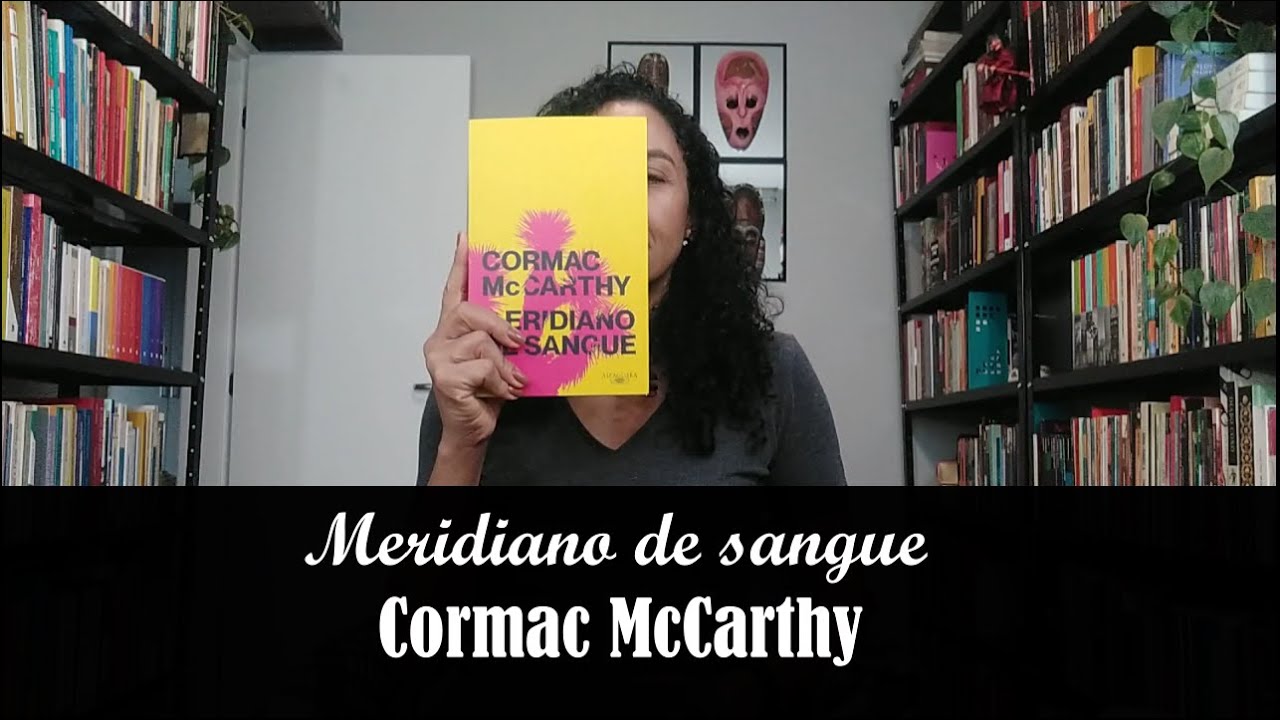 Meridiano de sangue (Cormac McCarthy) | Carmem Lucia
