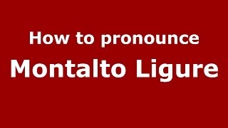 How to pronounce Montalto Ligure