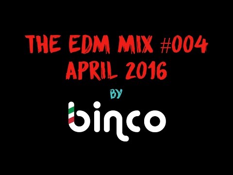 binco presents: The EDM Mix #004 Best of EDM, Trap & Dubstep of April