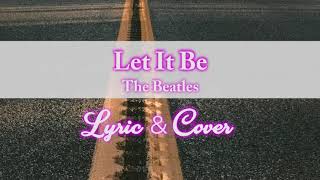 Download lagu LET IT BE - THE BEATLES • COVER LYRIC MATT HYLOM mp3