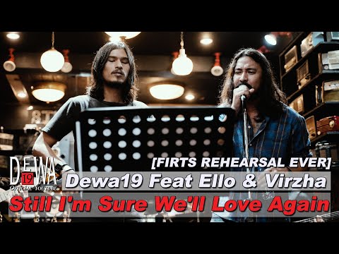 [First Rehearsal Ever] Dewa19 Feat Ello & Virzha - Still I'm Sure We'll Love Again