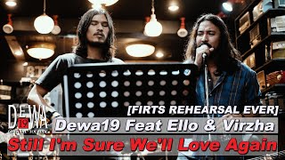 [First Rehearsal Ever] Dewa19 Feat Ello &amp; Virzha - Still I&#39;m Sure We&#39;ll Love Again