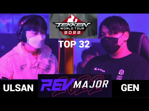 GEN vs ULSAN | TOP 32 | REV MAJOR 2022 | TEKKEN 7 | #revmajor2022
