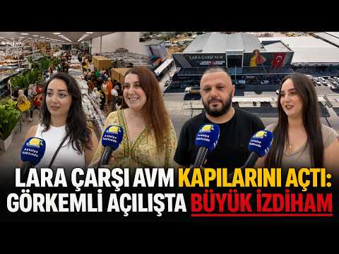 Lara Çarşı AVM kapılarını açtı: Görkemli açılışta büyük izdiham