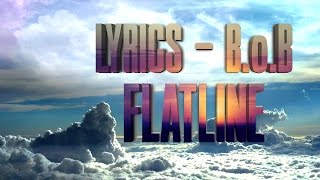 Flatline - B.o.B (Lyrics)