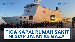 TNI AL Siapkan Tiga Kapal Rumah Sakit untuk Misi Kemanusiaan Gaza, Siap Berangkat Tunggu Aba-aba