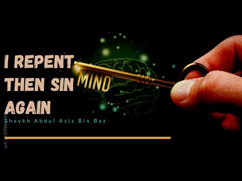 “I Repent, Then Sin Again“ Shaykh Abdul Aziz Bin Baz
