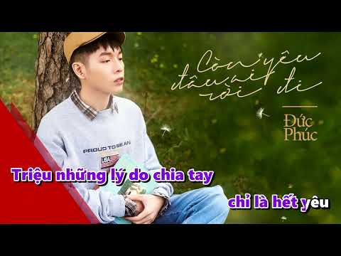 [Karaoke]CÒN YÊU, ĐÂU AI RỜI ĐI - Đức Phúc (BEAT Gốc) "Tone B - C "