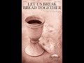 LET US BREAK BREAD TOGETHER (SATB Choir) - arr. Patti Drennan