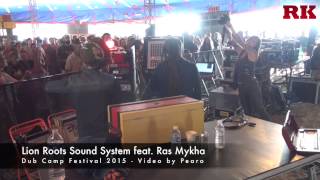 Lion Roots Sound System feat. Ras Mykha @ Dub Camp Festival 2015