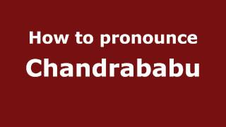 How to pronounce Chandrababu