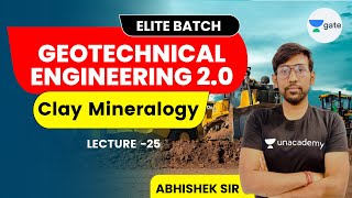 L 25 | Clay Mineralogy | Geotechnical Engineering 2.0 #GATE2022