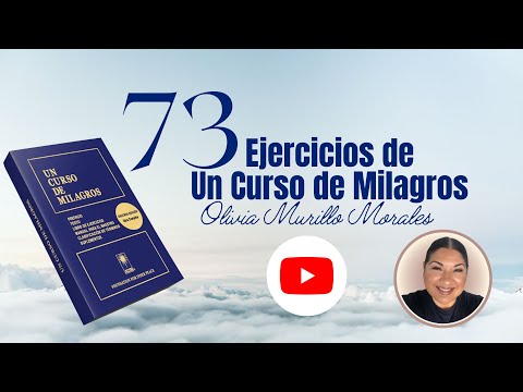 Lección 73. Mi voluntad es que haya luz. Un Curso de Milagros Ciclo 2023 con Olivia Murillo Morales.