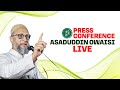 LIVE: Asaduddin Owaisi Press Conference | Lok Sabha Election Results | India Election | AIMIM | BJP
