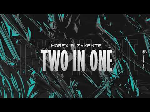 Morex & Zakente - Two in one (Original Mix)