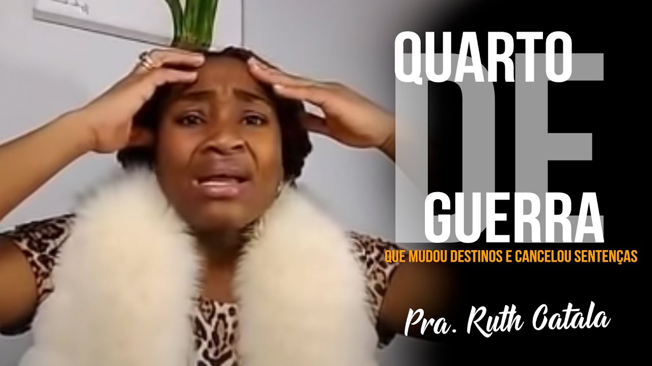 O QUARTO DE GUERRA QUE MUDOU DESTINOS E CANCELOU SENTENÇAS; Pastora Ruth Catala