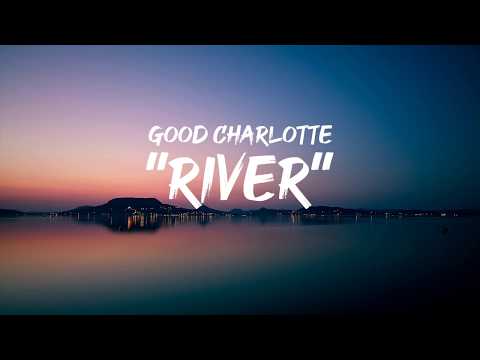 Good Charlotte - River (lyrics by GoodLyrics)