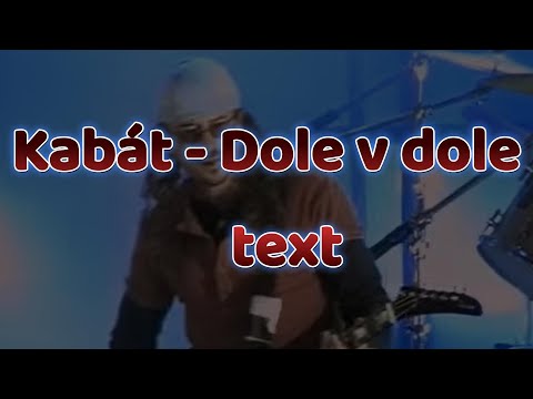 Kabát - Dole v dole / Text