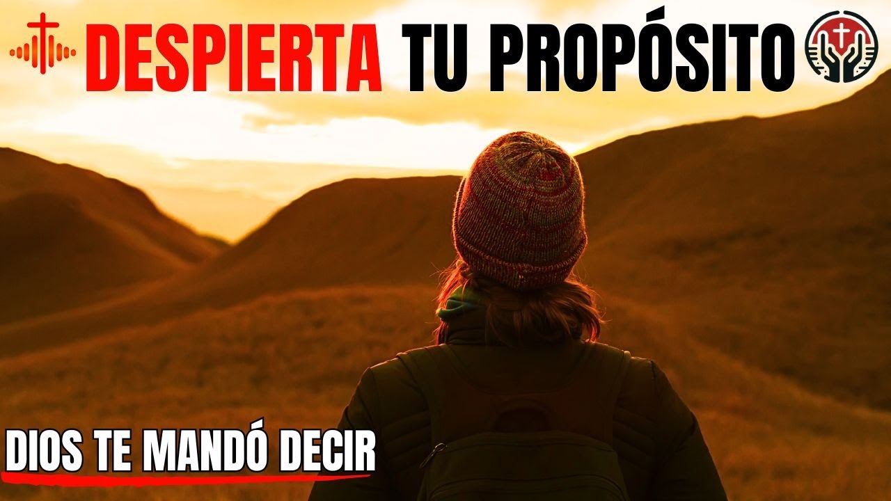 DESPERTANDO TU PROPÓSITO: UNA JORNADA DE FE Y TRANSFORMACIÓN | Sabiduría | Inspiración y Oración