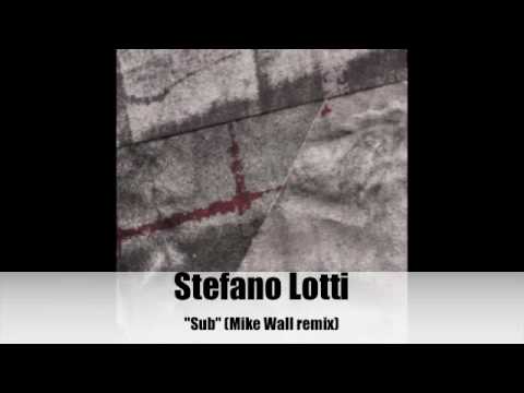 Stefano Lotti - Sub (Mike Wall remix)