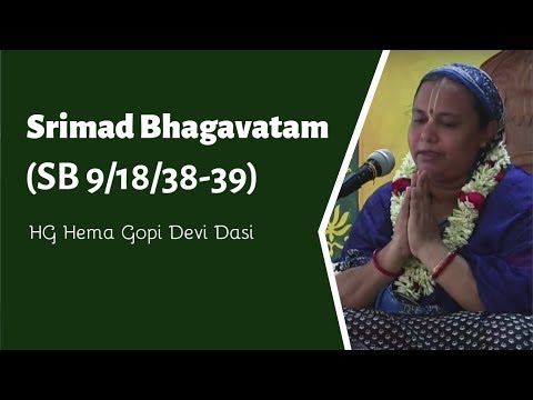 Srimad Bhagavatam (SB 9/18/38-39) ~ HG Hema Gopi Devi Dasi