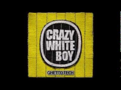 CRAZY WHITE BOY - Ghetto Tech (intro)