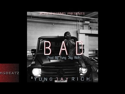 Yung Jay Rich - Bad [Prod. By Yung Jay Rich] [New 2016]