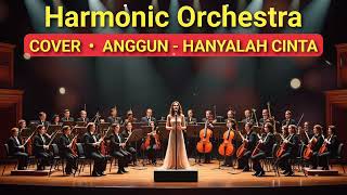 Download lagu ANGGUN - HANYALAH CINTA COVER HARMONI ORCHESTRA mp3