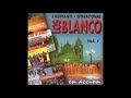 LOS BLANCO: Chispeante - Sensacional, Los Blanco En Acción (Vol. 1) (Playlist).