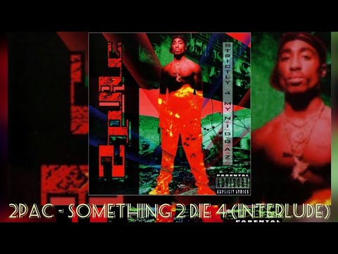 2Pac - Something 2 Die 4 (Interlude)(Dirty Lyrics)[High Quality Remastered] 4K