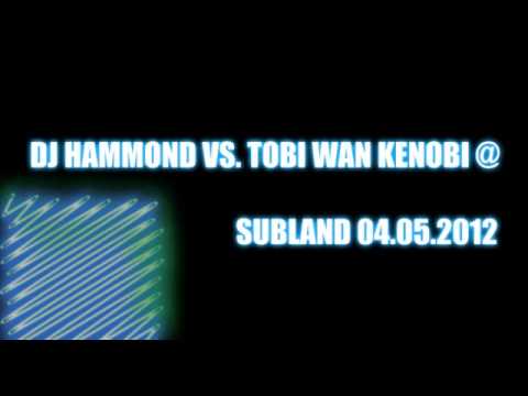 DJ Hammond vs  Tobi Wan Kenobi @ Subland 04 05 2012