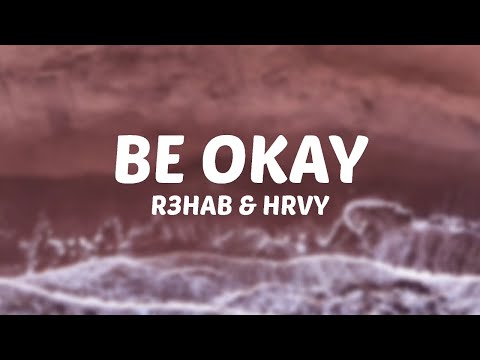 R3HAB & HRVY - Be Okay (Lyrics)
