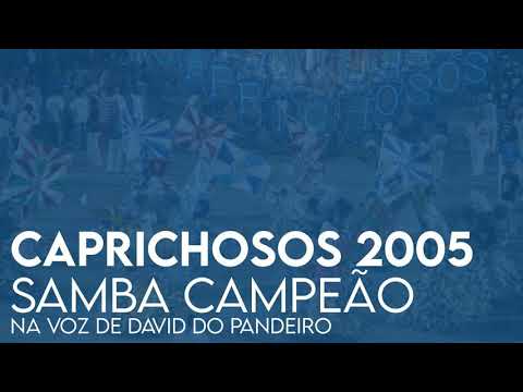 Caprichosos de Pilares 2005 | Samba Campeão (Versão Concorrente na voz de David do Pandeiro)