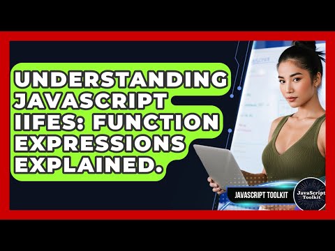 Understanding Javascript Iifes Function Expressions Explained Javascript Toolkit