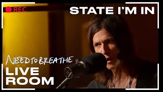 NEEDTOBREATHE "State I'm In" (From The Live Room Sessions)