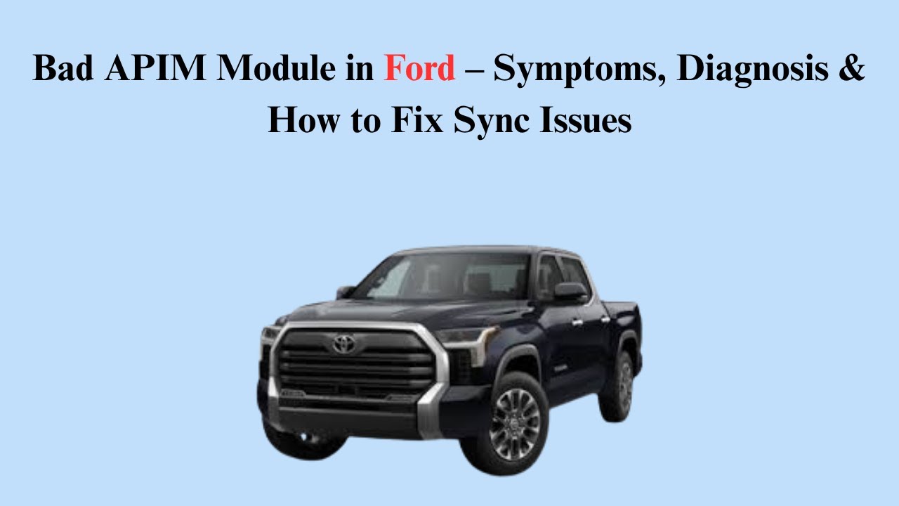 Bad APIM Module in Ford – Symptoms, Diagnosis & How to Fix Sync Issues