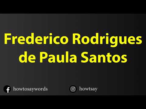 How To Pronounce Frederico Rodrigues de Paula Santos