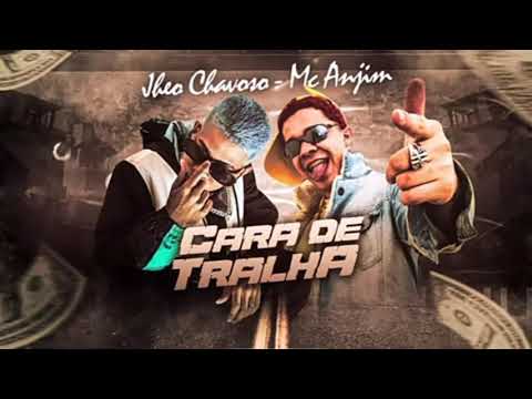 JHEO CHAVOSO E MC ANJIN - A CARA DE TRALHA QUE ELA GOSTA - BREGA FUNK