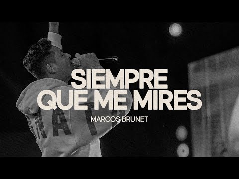 Siempre Que Me Mires - Marcos Brunet