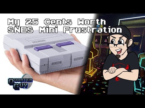 My 25 Cents Worth 8/27/2017 - SNES Mini Frustration
